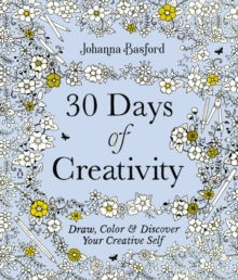 30 Days of Creativity : Draw, Colour and Discover Your Creative Self