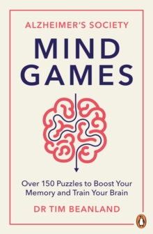 Mind Games : Over 150 Puzzles to Boost Your Memory and Train Your Brain