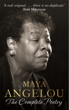 Maya Angelou : The Complete Poetry