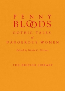 Penny Bloods : Gothic Tales of Dangerous Women