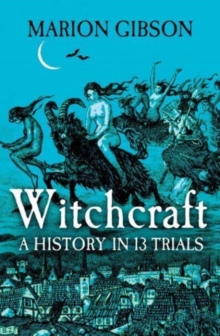 Witchcraft, a history in 13 trials