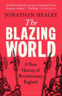 The Blazing World : A New History of Revolutionary England