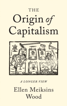 The Origin of Capitalism : A Longer View