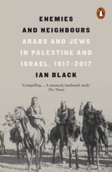  Enemies and Neighbours : Arabs and Jews in Palestine and Israel, 1917-2017