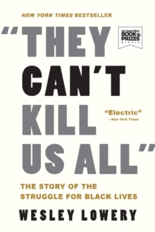 They Can't Kill Us All : The Story of Black Lives Matter