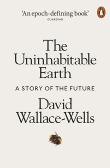 The Uninhabitable Earth : Life After Warming