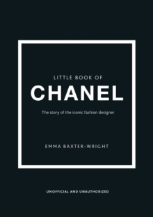 Little Book of Chanel : The Story of the Iconic Fashion Designer