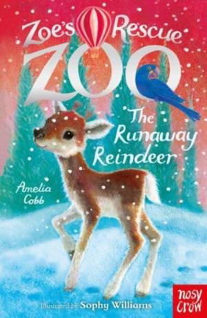 Zoe's Rescue Zoo : The Runaway Reindeer