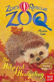 Zoe's Rescue Zoo : The Helpful Hedgehog