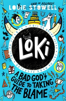 Loki : A Bad God's Guide to Taking the Blame