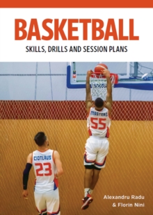 Basketball : Skills, Drills and Session Plans