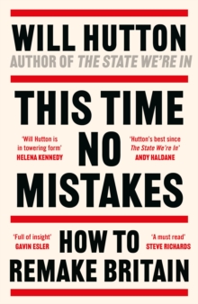 This Time No Mistakes : How to Remake Britain