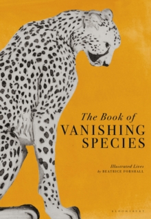 The Book of Vanishing Species : Illustrated Lives