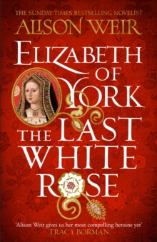 Tudor Rose 1 : Elizabeth of York, The Last White Rose