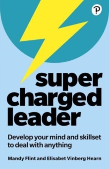 Supercharged Leader : Develop your mind and skillset to deal with anything