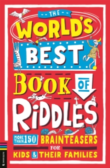 The World’s Best Book of Riddles : More than 150 brainteasers for kids and their families