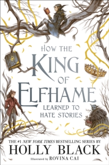 The Folk of the Air : How the King of Elfhame Learned to Hate Stories