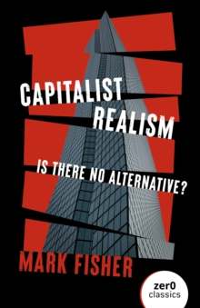 Capitalist Realism : Is there no alternative ?