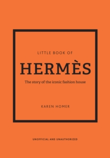 Little Book of Hermes : The Story of the Iconic Fashion House