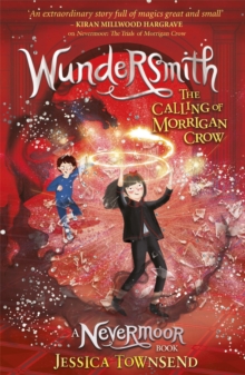 Nevermoor 2  : The Calling of Morrigan Crow, Wundersmith