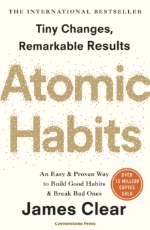 Atomic Habits : An Easy & Proven Way to Build Good Habits & Break Bad Ones