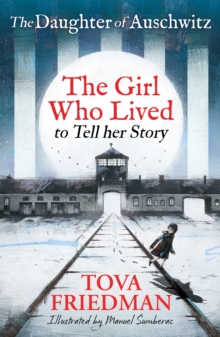 The Daughter of Auschwitz : The Girl Who Lived to Tell Her Story