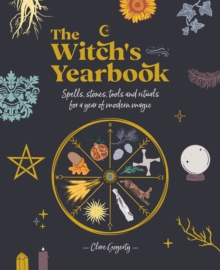 The Witch's Yearbook : Spells, stones, tools and rituals for a year of modern magic