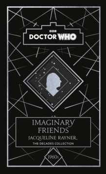 Doctor Who : Imaginary Friends : A 1960s Story