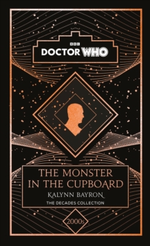 Doctor Who : The Monster In The Cupboard: A 2000s Story 