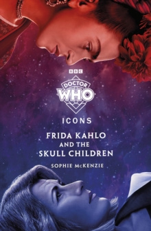 Doctor Who : Frida Kahlo and the Skull Children