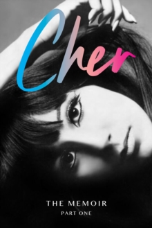 Cher : The Memoir, Part One