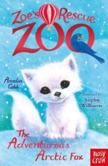 Zoe's Rescue Zoo : The Adventurous Arctic Fox