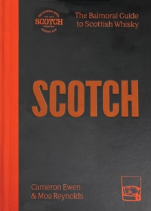 SCOTCH : The Balmoral guide to Scottish whisky