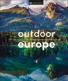 Outdoor Europe : Epic adventures, incredible experiences, and mindful escapes