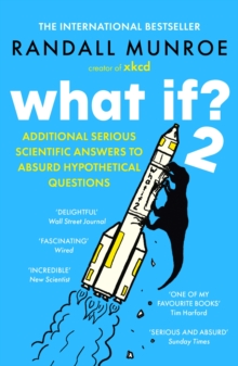 What If ? 2 : Additional Serious Scientific Answers to Absurd Hypothetical Questions