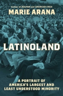 LatinoLand : A Portrait of America's Largest and Least Understood Minority