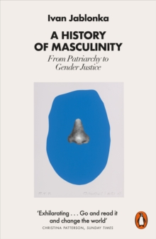 [9780141993706] A History of Masculinity : From Patriarchy to Gender Justice