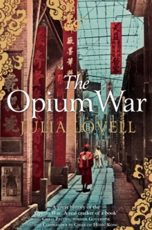 [9780330457484] The Opium War : Drugs, Dreams and the Making of China