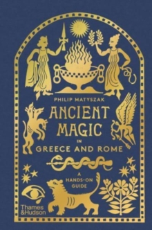 [9780500026410] Ancient Magic in Greece and Rome : A Hands-on Guide