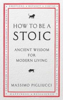 [9781846045073] How To Be A Stoic : Ancient Wisdom for Modern Living