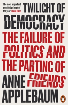 [9780141991672] Twilight of Democracy : The Failure of Politics and the Parting of Friends