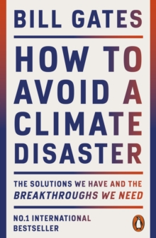 [9780141993010] How to Avoid a Climate Disaster : The Solutions We Have and the Breakthroughs We Need