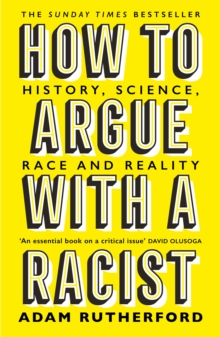 [9781474611251] How to Argue With a Racist : History, Science, Race and Reality