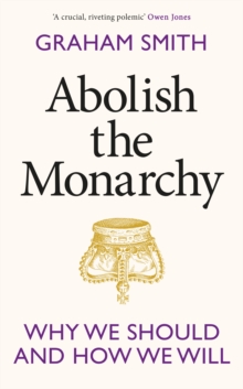 [9781911709305] Abolish the Monarchy