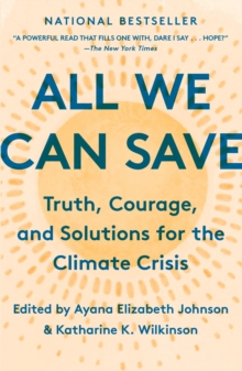 [9780593237083] All We Can Save : Truth, Courage, and Solutions for the Climate Crisis 