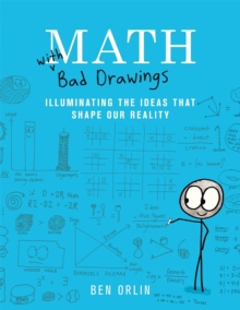 [9780316509039] Math with Bad Drawings : Illuminating the Ideas That Shape Our Reality