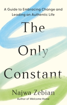 [9781399720601] The Only Constant : A Guide to Embracing Change and Leading an Authentic Life