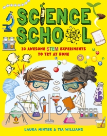 [9781787081062] Science School : 30 Awesome Stem Experiments to Try at Home