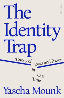 [9780241638293] The Identity Trap : A Story of Ideas and Power in Our Time