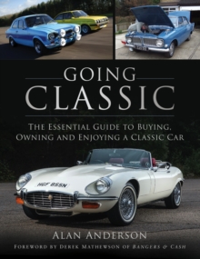 [9780750996808] Going Classic : The Essential Guide to Buying, Owning and Enjoying a Classic Car